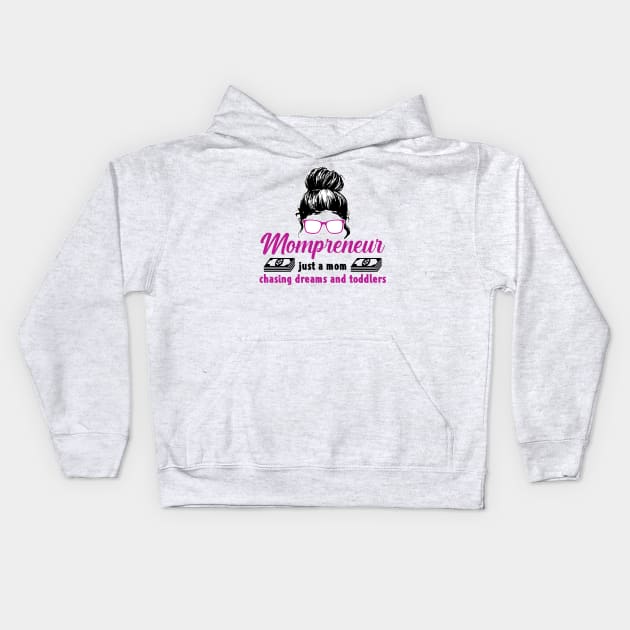 Entrepreneur Gifts Mompreneur just a mom chasing dreams and toddlers Kids Hoodie by Mesyo